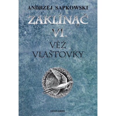 Zaklínač VI. Věž vlaštovky - Andrzej Sapkowski