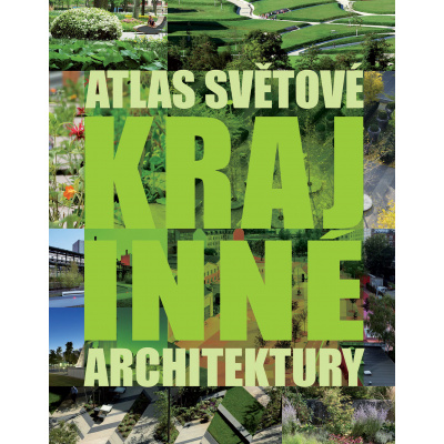 Atlas světové krajinné architektury – Markus Sebastian Braun Chris van Uffelen