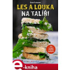 Les a louka na talíři. 150 receptů z divoké kuchyně - Ulla Mayer-Raichle, Gisula Tscharner e-kniha