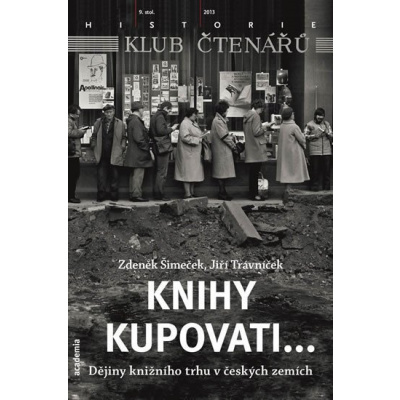 Knihy kupovati... Dějiny knižního trhu v českých zemích - Zdeněk Šimeček
