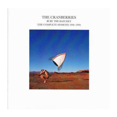 CD The Cranberries: Bury The Hatchet (The Complete Sessions 1998-1999)