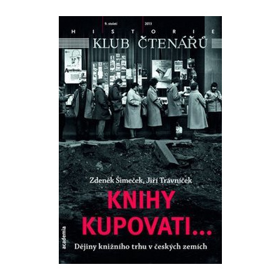 Knihy kupovati...: Dějiny knižního trhu v českých zemích