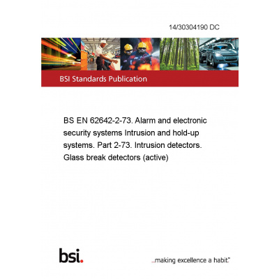 14/30304190 DC BS EN 62642-2-73. Alarm and electronic security systems Intrusion and hold-up systems. Part 2-73. Intrusion detectors. Glass break detectors (active) Anglicky PDF