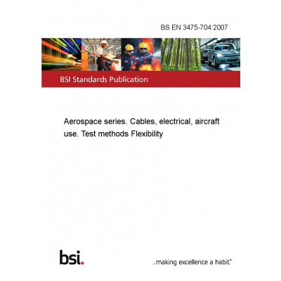 BS EN 3475-704:2007 Aerospace series. Cables, electrical, aircraft use. Test methods Flexibility Anglicky PDF