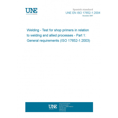 UNE EN ISO 17652-1:2004 Welding - Test for shop primers in relation to welding and allied processes - Part 1: General requirements (ISO 17652-1:2003) Anglicky PDF