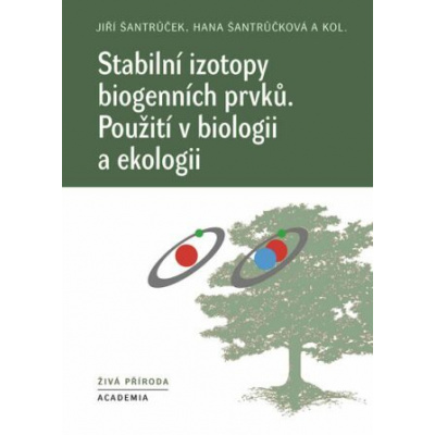 Stabilní izotopy biogenních prvků - Hana Šantrůčková, Jiří Šantrůček