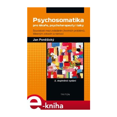 Psychosomatika pro lékaře, psychoterapeuty i laiky. 2. doplněné vydání - Jan Poněšický e-kniha