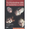 Aldortová Naomi: Vychováváme děti a rosteme s nimi (od neshod a kárání ke svobodě, rozvoji a radosti - vychovávání s láskou a bez manipulace pro rodiče malých i velkých dětí ( 227 str. B5) (vydání Prá