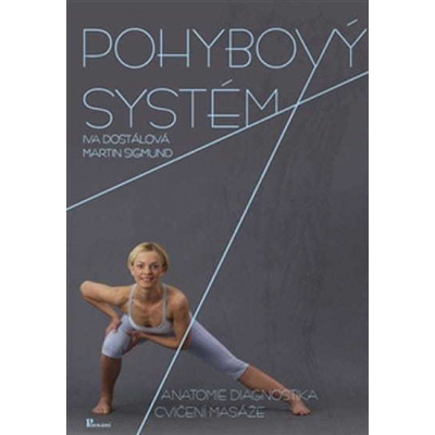 Iva Dostálová: Pohybový systém - Anatomie, diagnostika, cvičení, masáže + DVD