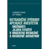 Netradiční způsoby aplikace anestetik - Jiří Málek, Ladislav Hess - e-kniha