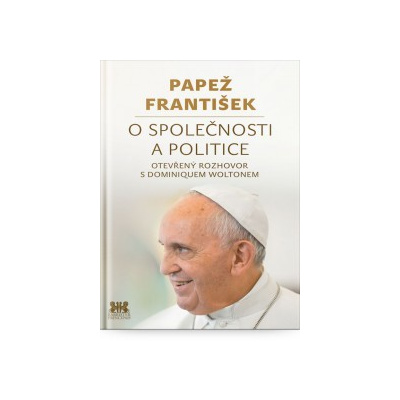 Barrister & Principal Papež František: O společnosti a politice