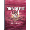 Špatenka Pavel: Taková normální oběť (Jako oběti si neseme pocity provinění za to, jací jsme a pocit vlastní neschopnosti. Pro dospělé oběti je těžké si vybudovat realistický sebeobraz... ( 128 str. B
