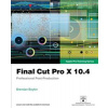 Final Cut Pro X 10.4 - Apple Pro Training Series - Professional Post-Production (Boykin Brendan)(Paperback)