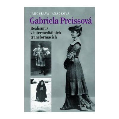 Gabriela Preissová Realismus v intermediálních transformacích: obsahuje DVD