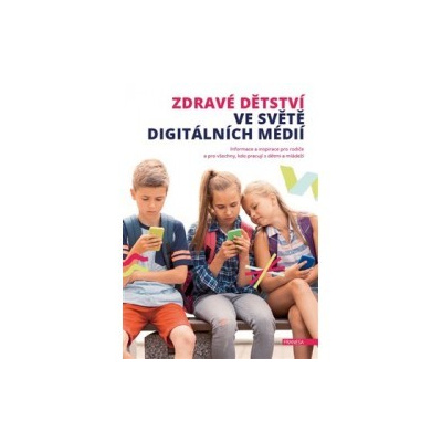 Zdravé dětství ve světě digitálních médií | kolektiv autorů