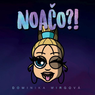 Dominika Mirgová - Noačo?! (CD)