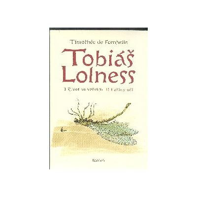 Fombelle de Timothée: Tobiáš Lolness (Život ve větvích + Elíšiny oči) (Tobiáš měří o něco víc než 1 mm a náleží k lidu, který odedávna žije na velkém stromě. Kniha obsahuje dva díly v jednom svazku. (