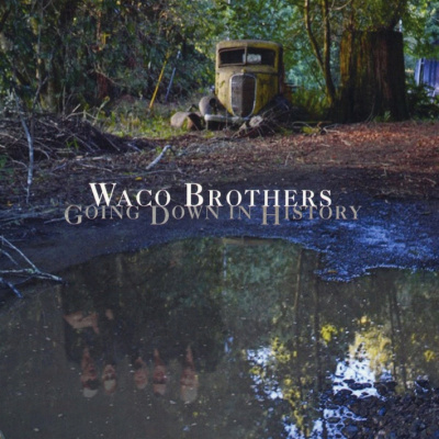 Waco Brothers - Going down in history, 1CD, 2016