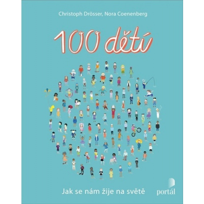 100 dětí - Jak se nám žije na světě - Nora Coenenberg, Christoph Drösser