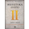 Husitská epopej II. 1416-1425 - Za časů hejtmana Jana Žižky