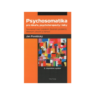 Psychosomatika pro lékaře, psychoterapeuty i laiky 2. doplněné vydání Poněšický