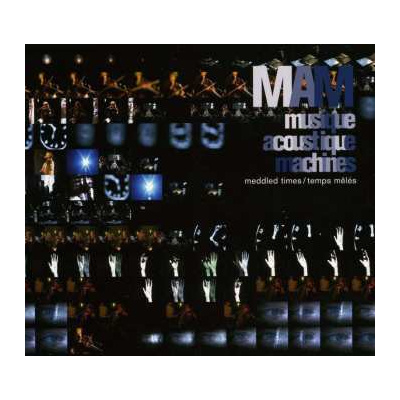 CD/DVD MAM: Meddled Times / Temps Mêlés