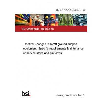 BS EN 12312-8:2018 - TC Tracked Changes. Aircraft ground support equipment. Specific requirements Maintenance or service stairs and platforms Anglicky PDF