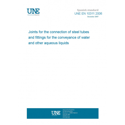 UNE EN 10311:2006 Joints for the connection of steel tubes and fittings for the conveyance of water and other aqueous liquids Španělsky PDF