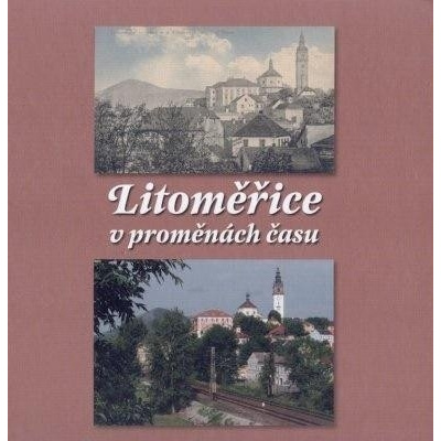 Litoměřice v proměnách času (Marek Vitalij, Rotter Josef)