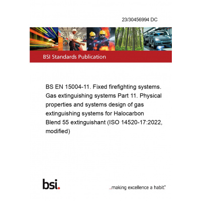 23/30456994 DC BS EN 15004-11. Fixed firefighting systems. Gas extinguishing systems Part 11. Physical properties and systems design of gas extinguishing systems for Halocarbon Blend 55 extinguishant