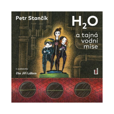 H2O a tajná vodní mise - Petr Stančík - mp3 - čte Jiří Lábus