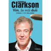 Clarkson, Jeremy - Vím, že máš duši. Stroje, které milujeme