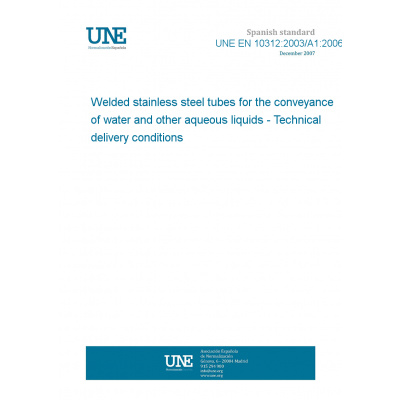 UNE EN 10312:2003/A1:2006 Welded stainless steel tubes for the conveyance of water and other aqueous liquids - Technical delivery conditions Anglicky PDF