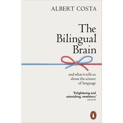 The Bilingual Brain: And What It Tells Us about the Science of Language (Costa Albert)(Paperback)