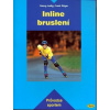 Inline bruslení - Průvodce sportem (kolektiv autorů)