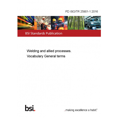 PD ISO/TR 25901-1:2016 Welding and allied processes. Vocabulary General terms Anglicky Tisk