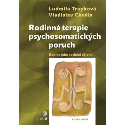 Rodinná terapie psychosomatických poruch - Rodina jako sociální děloha - Vladislav Chvála,Ludmila Trapková