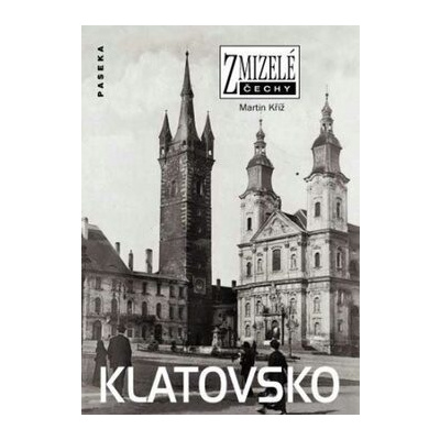 Zmizelé Čechy-Klatovsko - Martin Kříž