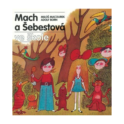 Mach a Šebestová ve škole - Miloš Macourek, Adolf Born - e-kniha