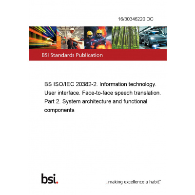 16/30346220 DC BS ISO/IEC 20382-2. Information technology. User interface. Face-to-face speech translation. Part 2. System architecture and functional components Anglicky Tisk