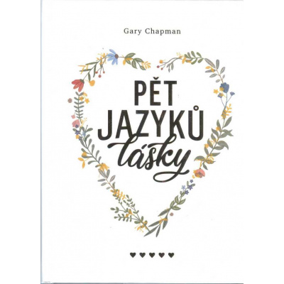 Chapman Gary: Pět jazyků lásky (dárkové vydání s ilustracemi) (Kniha, která již vyšla v mnoha dotiscích a stala se bestsellerem - nově v dárkovém provedení s barevnými ilustracemi Markéty M. Muller. (