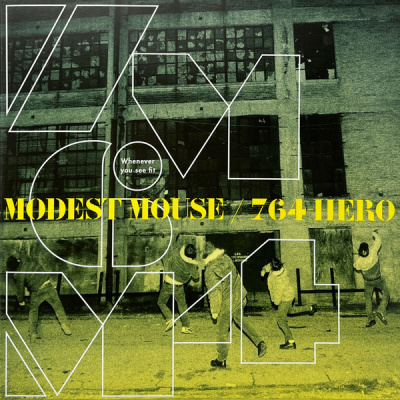 Modest Mouse / 764-HERO - Whenever You See Fit