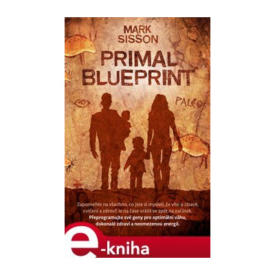 Primal Blueprint. Přeprogramujte své geny pro optimální váhu, dokonalé zdraví a neomezenou energii - Mark Sisson e-kniha