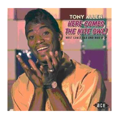 CD Tony Allen: Here Comes The Nite Owl! West Coast R&B And Doo Wop 1954-61