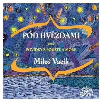 Pod hvězdami - Povídky z pouště a moře (Miloš Vacík) 2CD