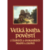 Velká kniha pověstí z českých a moravských hradů a zámků - Naďa Moyzesová, Josef Pavel