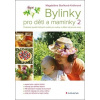 Bylinky pro děti a maminky 2 - Praktické použití léčivých rostlin pro rodiny s dětmi od jara do zimy - Magdaléna Staňková-Kröhnová