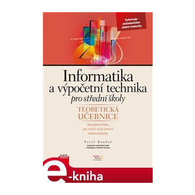 Informatika a výpočetní technika pro střední školy - Teoretická učebnice - Pavel Roubal e-kniha