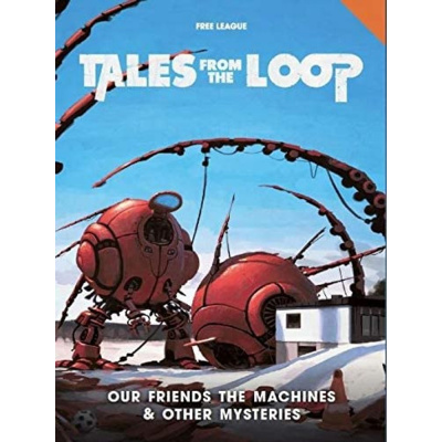 Free League Publishing Tales From the Loop - Our Friends the Machines & Other Mysteries (kniha)