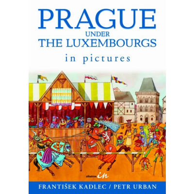 Prague under The Luxembourgs in picture